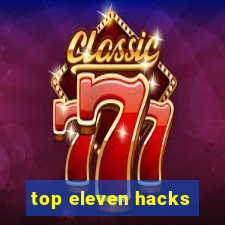 top eleven hacks